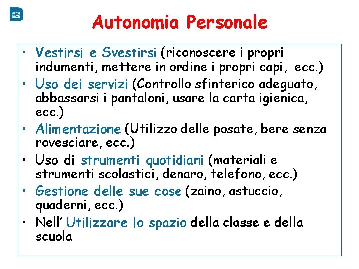 Autonomia Personale • Vestirsi e Svestirsi (riconoscere i propri indumenti, mettere in ordine i