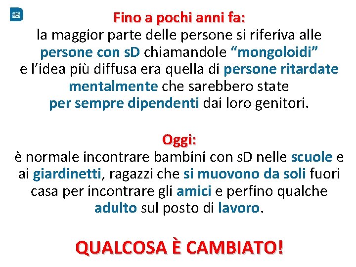 Fino a pochi anni fa: la maggior parte delle persone si riferiva alle persone