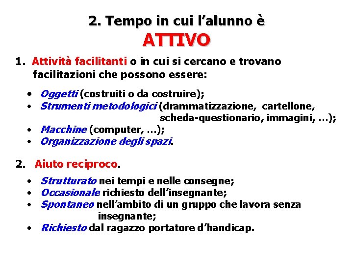 2. Tempo in cui l’alunno è ATTIVO 1. Attività facilitanti o in cui si