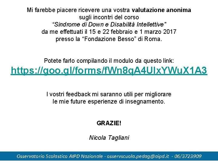 Mi farebbe piacere ricevere una vostra valutazione anonima sugli incontri del corso “Sindrome di