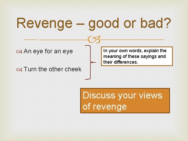 Revenge – good or bad? An eye for an eye In your own words,