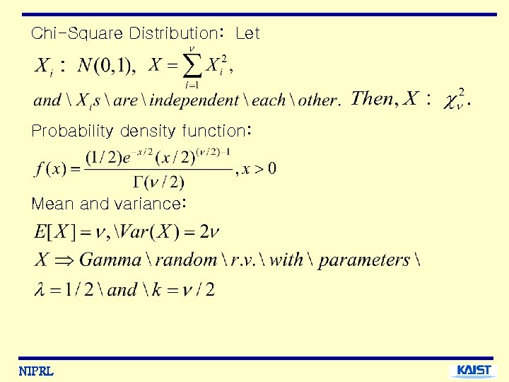 Chi-Square Distribution: Let Probability density function: Mean and variance: NIPRL 