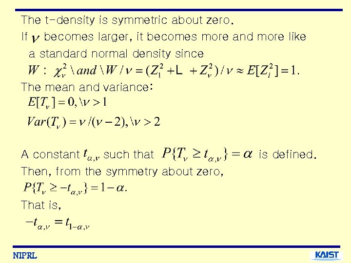 The t-density is symmetric about zero. If becomes larger, it becomes more and more