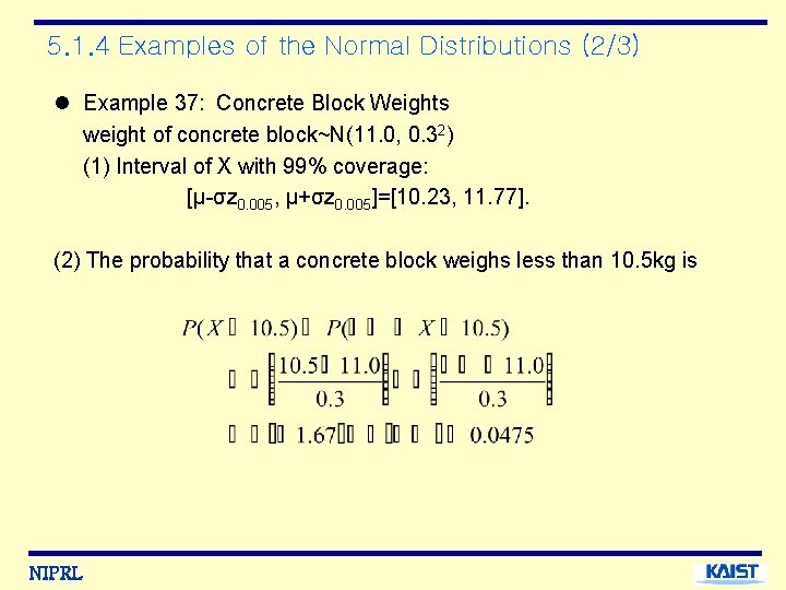 5. 1. 4 Examples of the Normal Distributions (2/3) l Example 37: Concrete Block