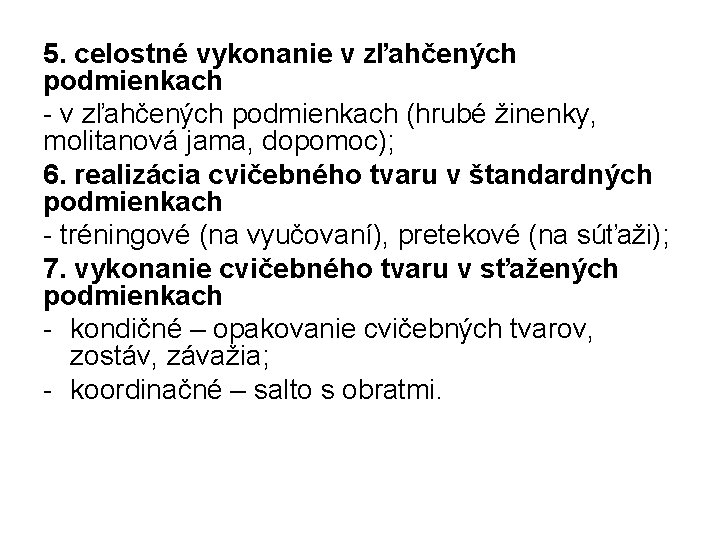 5. celostné vykonanie v zľahčených podmienkach - v zľahčených podmienkach (hrubé žinenky, molitanová jama,