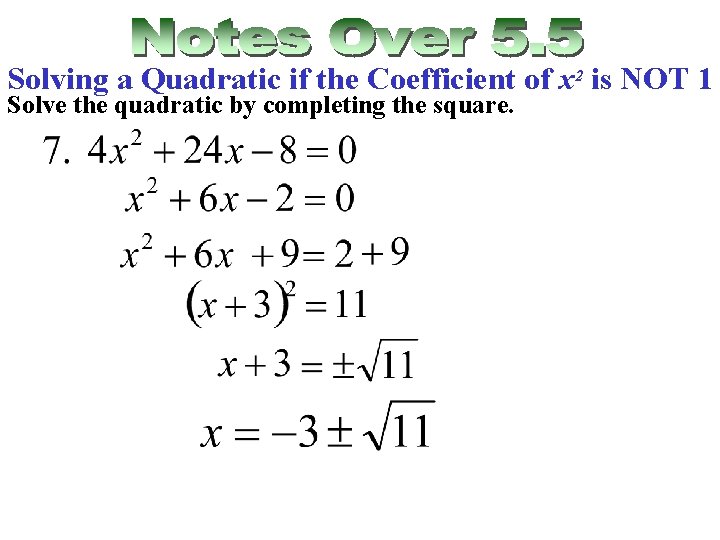 Solving a Quadratic if the Coefficient of x 2 is NOT 1 Solve the