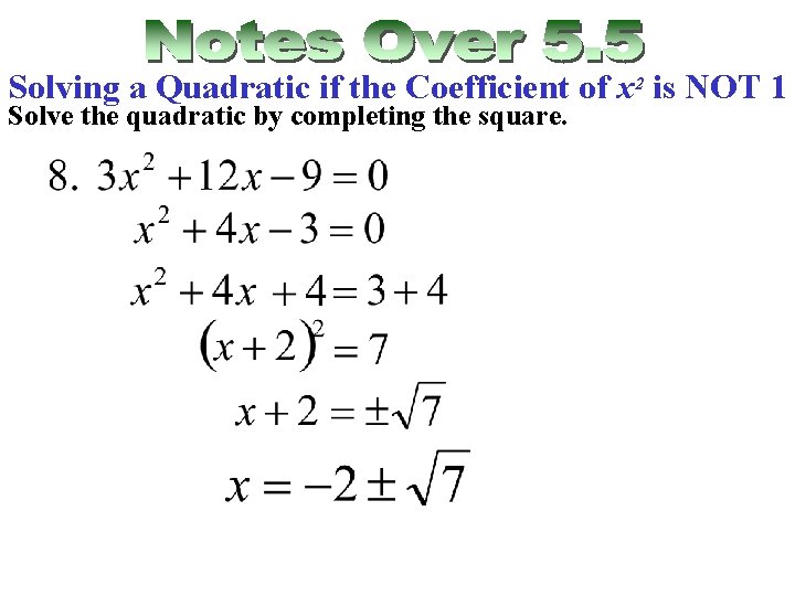 Solving a Quadratic if the Coefficient of x 2 is NOT 1 Solve the