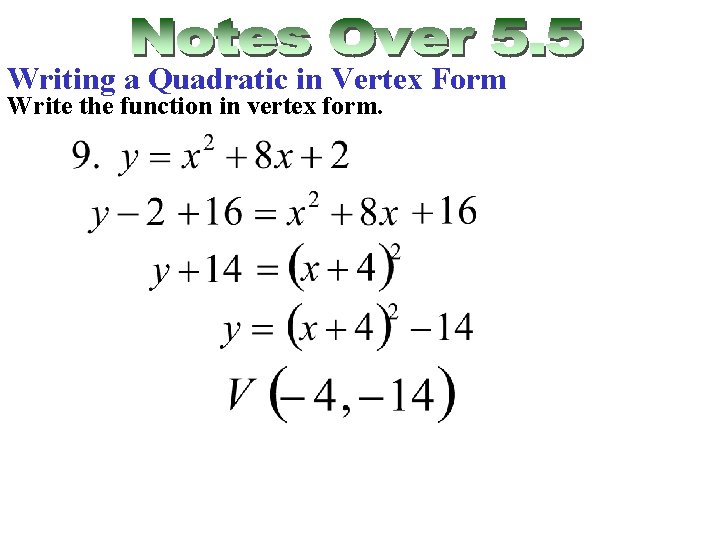 Writing a Quadratic in Vertex Form Write the function in vertex form. 