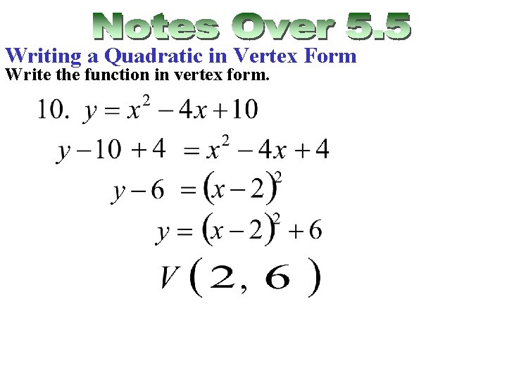 Writing a Quadratic in Vertex Form Write the function in vertex form. 