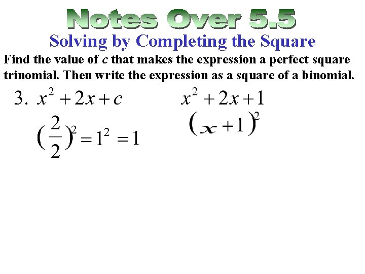 Solving by Completing the Square Find the value of c that makes the expression