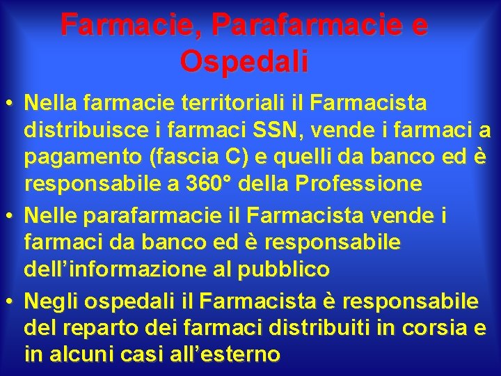 Farmacie, Parafarmacie e Ospedali • Nella farmacie territoriali il Farmacista distribuisce i farmaci SSN,