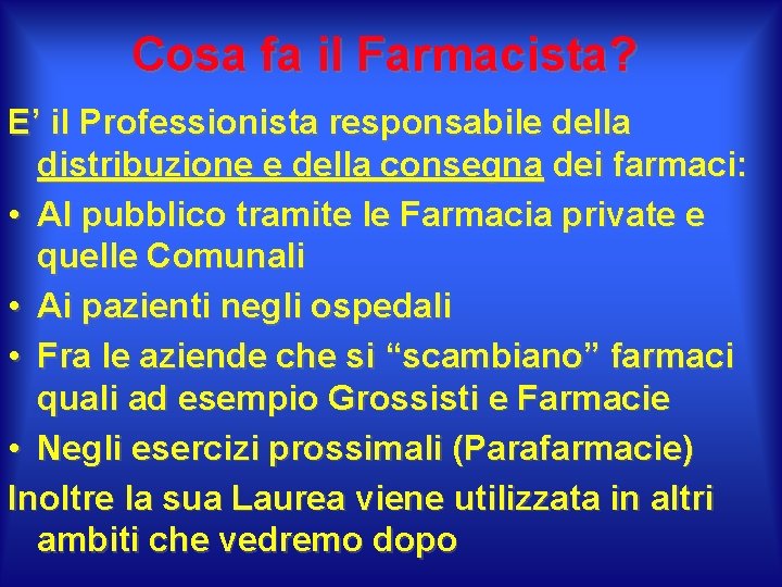 Cosa fa il Farmacista? E’ il Professionista responsabile della distribuzione e della consegna dei Cosa fa il Farmacista? E’ il Professionista responsabile della distribuzione e della consegna dei