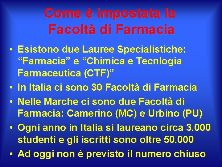 Come è impostata la Facoltà di Farmacia • Esistono due Lauree Specialistiche: “Farmacia” e