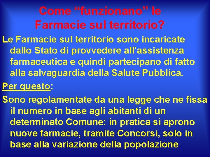 Come “funzionano” le Farmacie sul territorio? Le Farmacie sul territorio sono incaricate dallo Stato