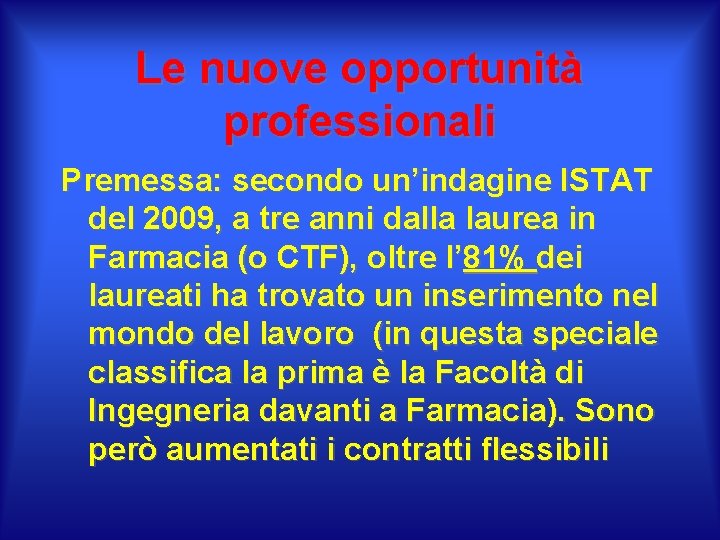 Le nuove opportunità professionali Premessa: secondo un’indagine ISTAT del 2009, a tre anni dalla Le nuove opportunità professionali Premessa: secondo un’indagine ISTAT del 2009, a tre anni dalla