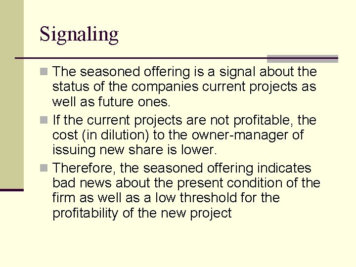 Signaling n The seasoned offering is a signal about the status of the companies