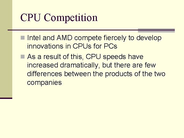 CPU Competition n Intel and AMD compete fiercely to develop innovations in CPUs for