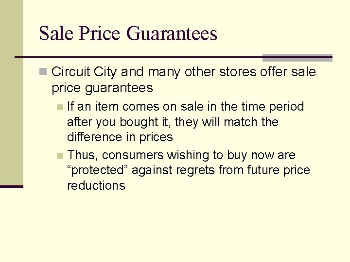 Sale Price Guarantees n Circuit City and many other stores offer sale price guarantees