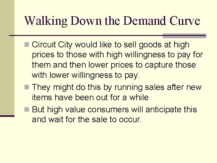 Walking Down the Demand Curve n Circuit City would like to sell goods at