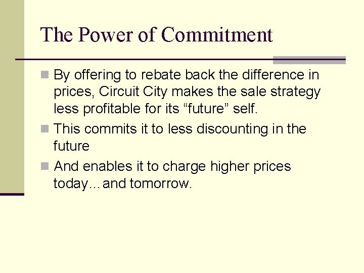 The Power of Commitment n By offering to rebate back the difference in prices,