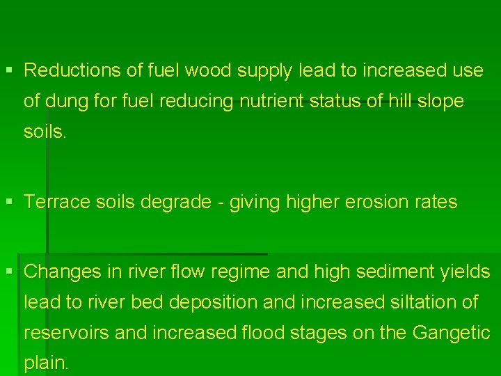 § Reductions of fuel wood supply lead to increased use of dung for fuel