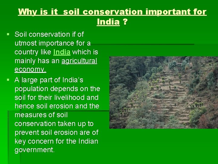 Why is it soil conservation important for India ? § Soil conservation if of