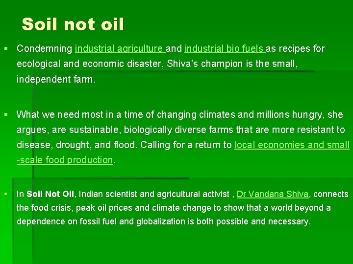 Soil not oil § Condemning industrial agriculture and industrial bio fuels as recipes for
