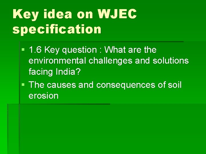Key idea on WJEC specification § 1. 6 Key question : What are the