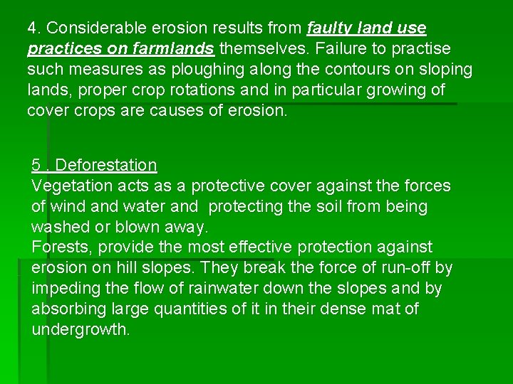 4. Considerable erosion results from faulty land use practices on farmlands themselves. Failure to