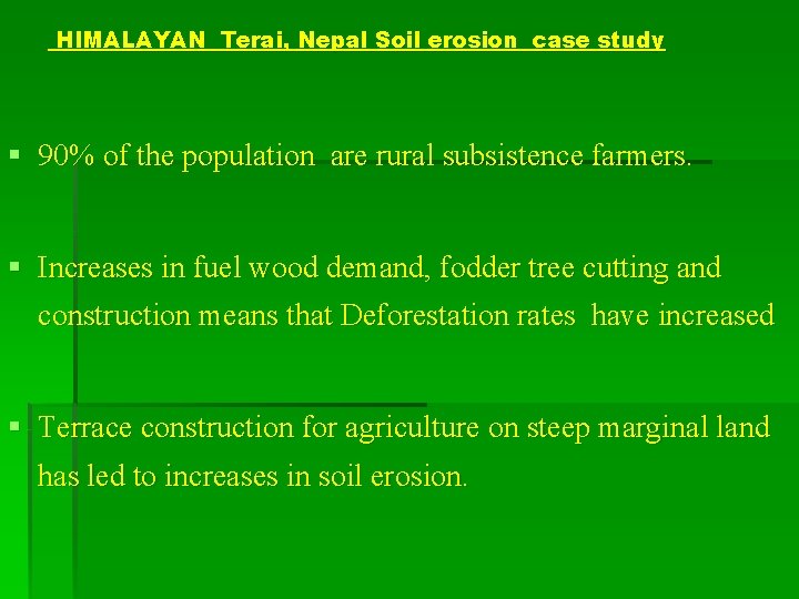 HIMALAYAN Terai, Nepal Soil erosion case study § 90% of the population are rural