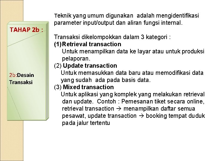 Teknik yang umum digunakan adalah mengidentifikasi TAHAP 2 b : 2 b: Desain Transaksi