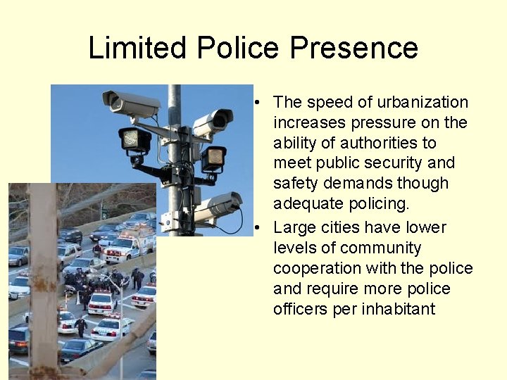 Limited Police Presence • The speed of urbanization increases pressure on the ability of