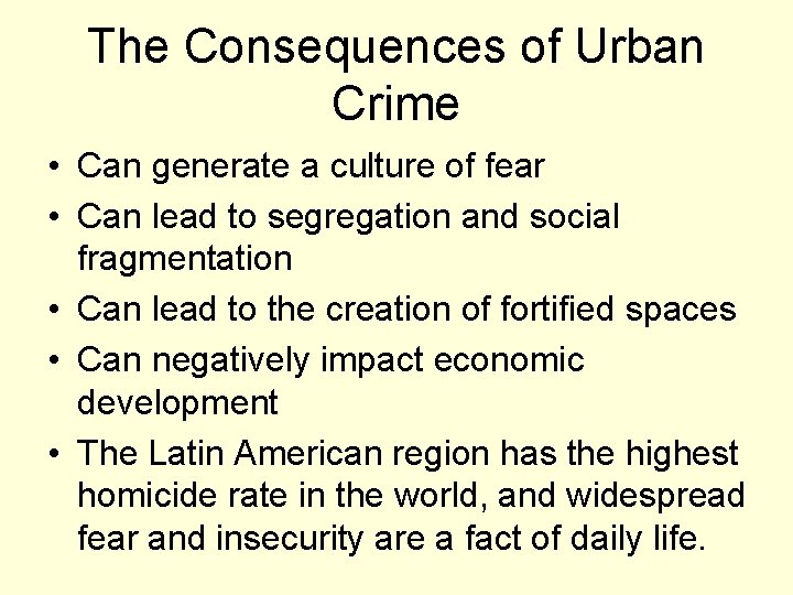 The Consequences of Urban Crime • Can generate a culture of fear • Can