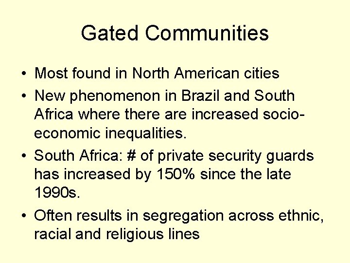 Gated Communities • Most found in North American cities • New phenomenon in Brazil