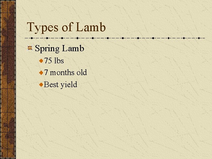 Types of Lamb Spring Lamb 75 lbs 7 months old Best yield 