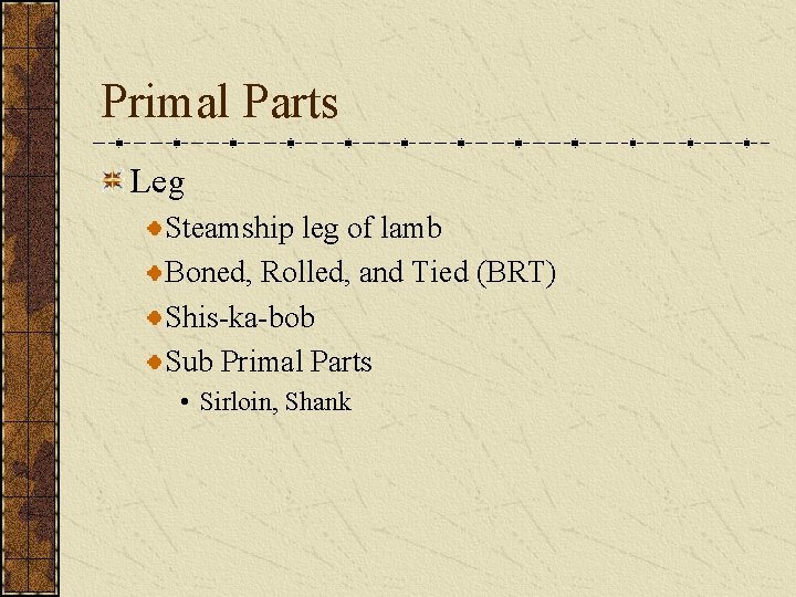 Primal Parts Leg Steamship leg of lamb Boned, Rolled, and Tied (BRT) Shis-ka-bob Sub