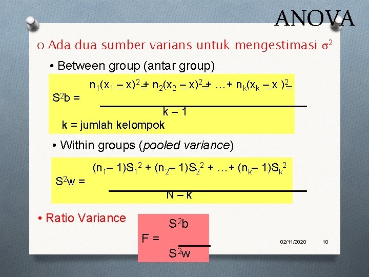 ANOVA O Ada dua sumber varians untuk mengestimasi σ2 • Between group (antar group)