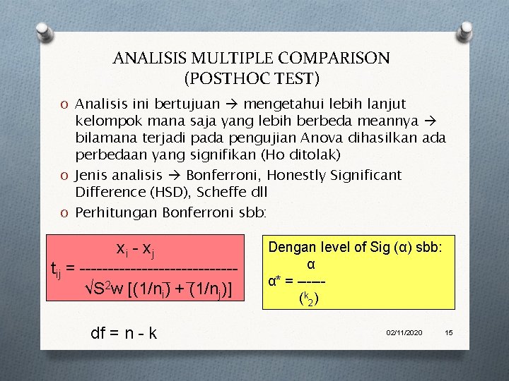 ANALISIS MULTIPLE COMPARISON (POSTHOC TEST) O Analisis ini bertujuan mengetahui lebih lanjut kelompok mana