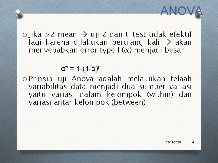 ANOVA O Jika >2 mean uji Z dan t-test tidak efektif lagi karena dilakukan