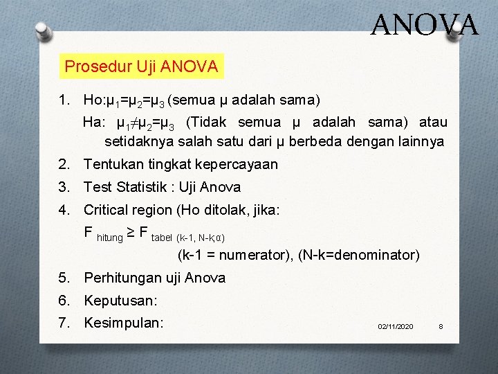 ANOVA Prosedur Uji ANOVA 1. Ho: μ 1=μ 2=μ 3 (semua μ adalah sama)