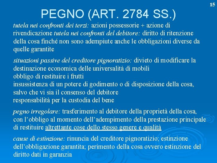 PEGNO (ART. 2784 SS. ) tutela nei confronti dei terzi: azioni possessorie + azione