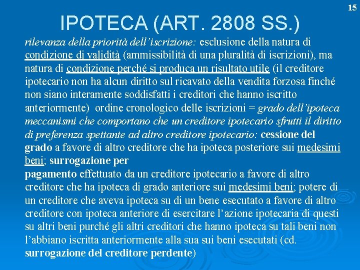 IPOTECA (ART. 2808 SS. ) rilevanza della priorità dell’iscrizione: esclusione della natura di condizione