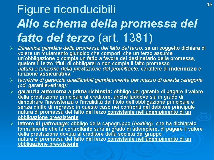 Figure riconducibili Allo schema della promessa del fatto del terzo (art. 1381) Dinamica giuridica