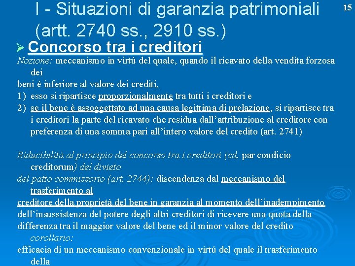 I - Situazioni di garanzia patrimoniali (artt. 2740 ss. , 2910 ss. ) Ø