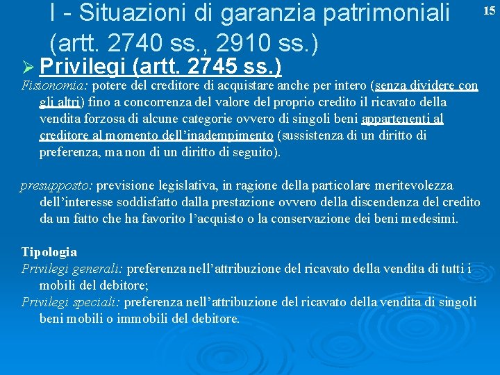 I - Situazioni di garanzia patrimoniali (artt. 2740 ss. , 2910 ss. ) Ø