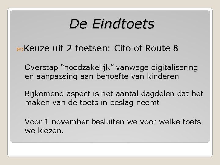 De Eindtoets Keuze uit 2 toetsen: Cito of Route 8 Overstap “noodzakelijk” vanwege digitalisering