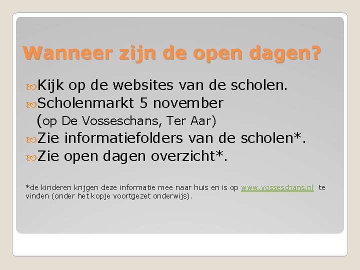 Wanneer zijn de open dagen? Kijk op de websites van de scholen. Scholenmarkt 5