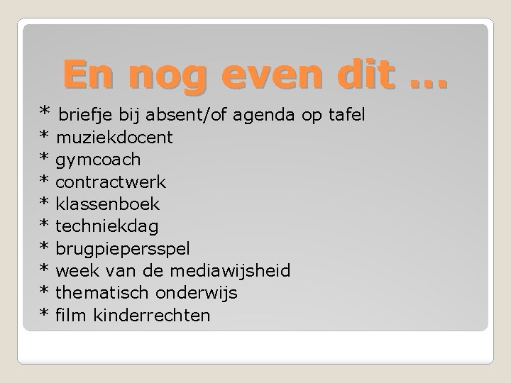 En nog even dit. . . * briefje bij absent/of agenda op tafel *