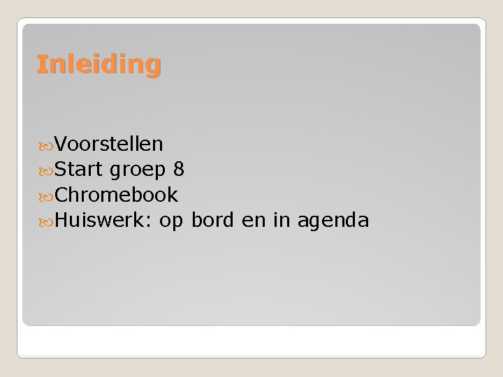 Inleiding Voorstellen Start groep 8 Chromebook Huiswerk: op bord en in agenda 