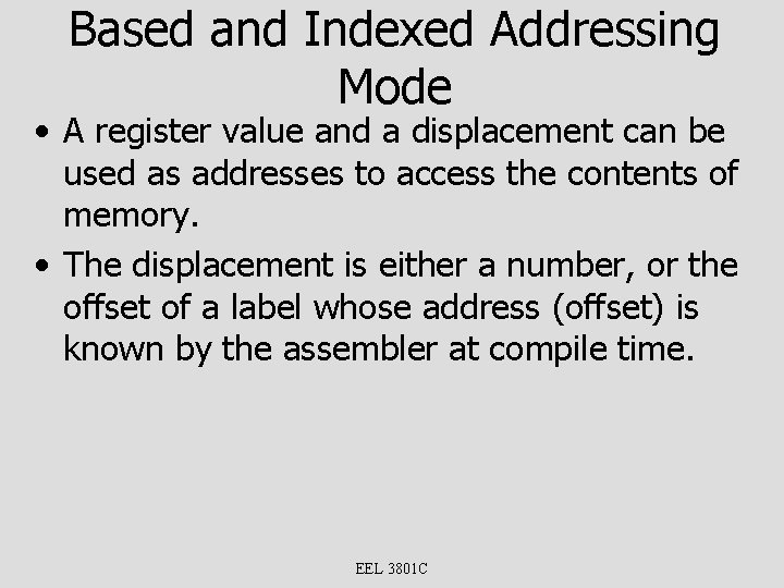 Based and Indexed Addressing Mode • A register value and a displacement can be